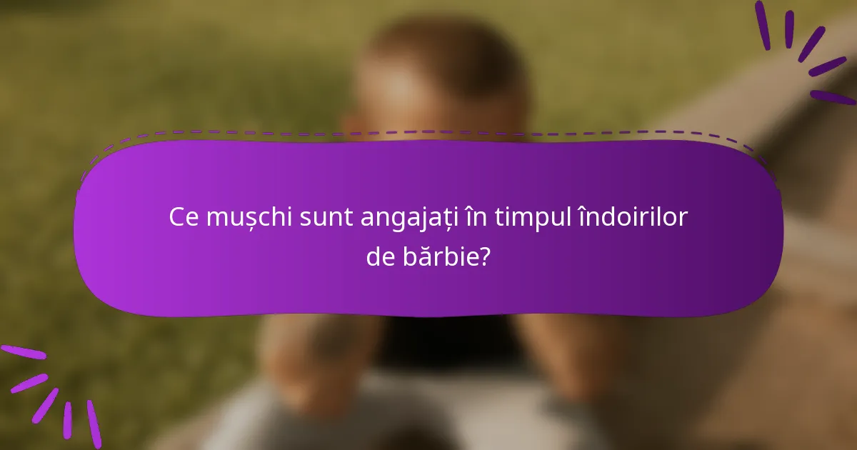 Ce mușchi sunt angajați în timpul îndoirilor de bărbie?