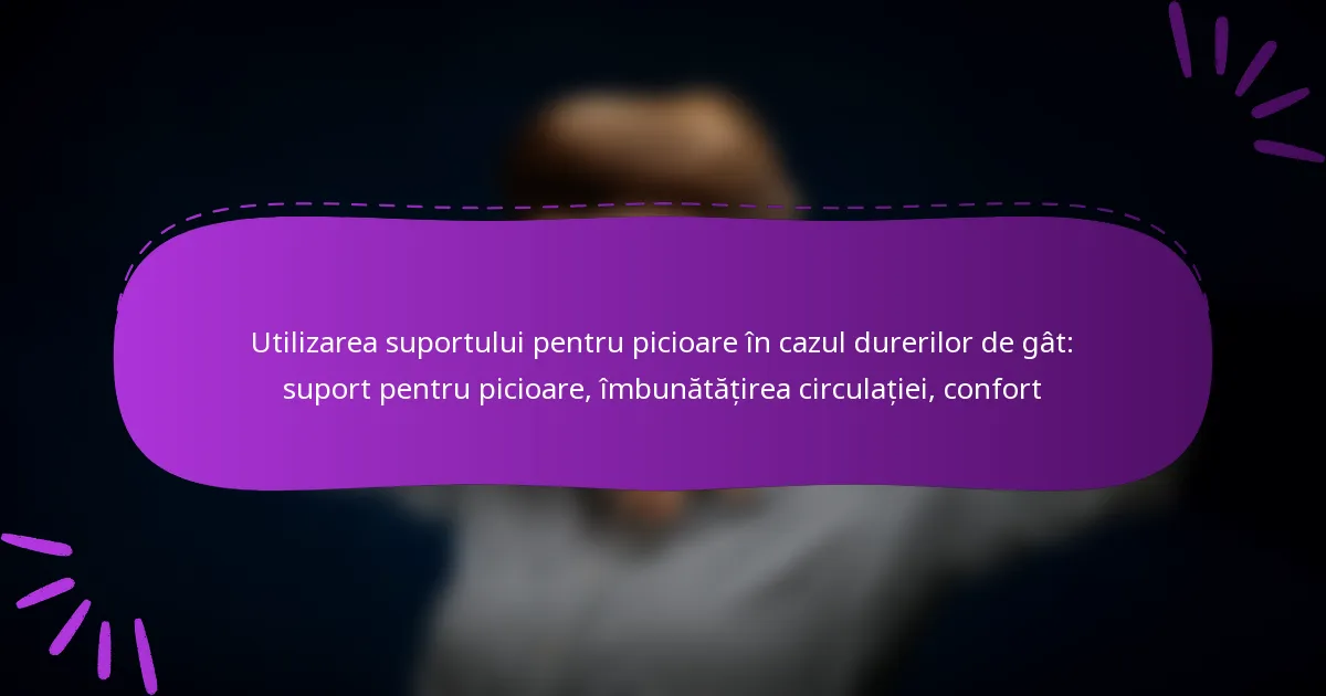 Utilizarea suportului pentru picioare în cazul durerilor de gât: suport pentru picioare, îmbunătățirea circulației, confort